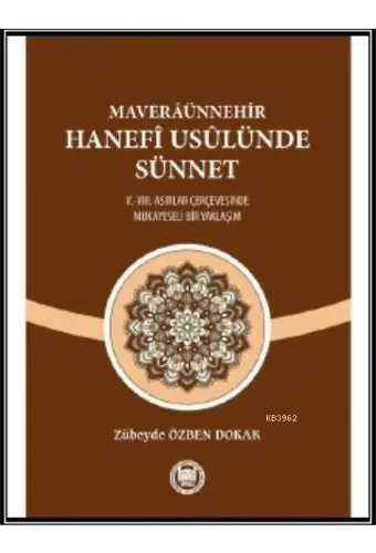 Maveraünnehir Hanefi Usülünde Sünnet; (V.-VIII. Asırlar Çerçevesinde Mukayeseli Bir Yaklaşım)