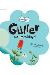 Güller Nasıl Yaratılıyor?