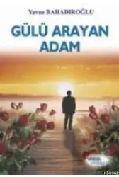 Gülü Arayan Adam