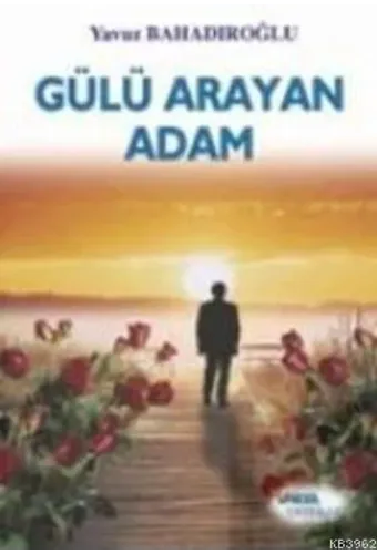 Gülü Arayan Adam