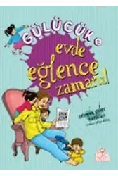 Gülücük-2; Evde Eğlence Zamanı!