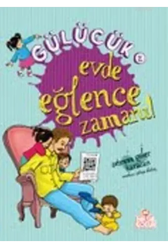 Gülücük-2; Evde Eğlence Zamanı!