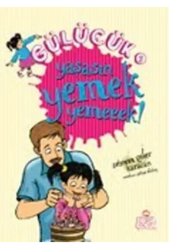Gülücük-5; Yaşasın Yemek Yemeeek!