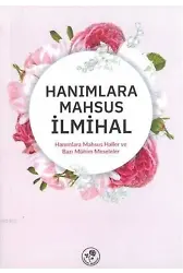 Hanımlara Mahsus İlmihal; Hanımlara Mahsus Haller ve Bazı Meseleler