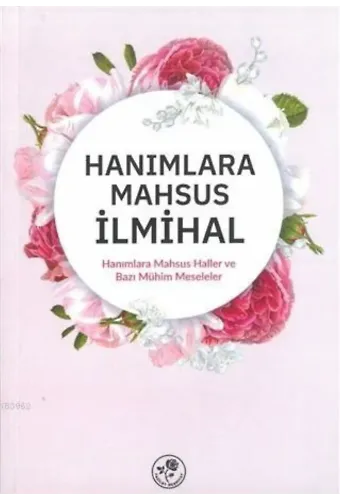 Hanımlara Mahsus İlmihal; Hanımlara Mahsus Haller ve Bazı Meseleler