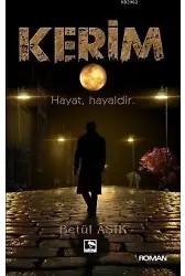 Kerim; Hayat, Hayaldir
