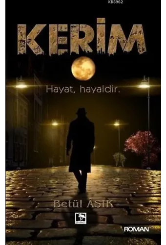 Kerim; Hayat, Hayaldir