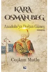 Kara Osman Beg; Anadoluya Doğan Güneş