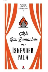 Aşk Bir Zamanlar - Tiyatro Eserleri 7