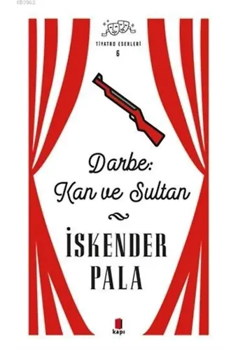 Darbe: Kan ve Sultan - Tiyatro Eserleri 6