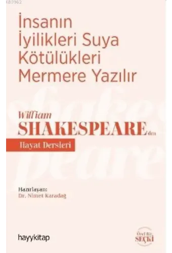 İnsanın İyilikleri Suya Kötülükleri Mermere Yazılır - William Shakespeare'den Hayat Dersleri