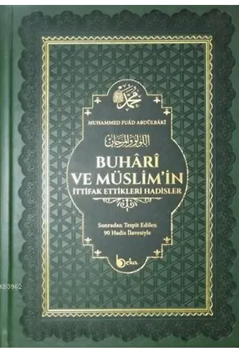 Buhari ve Müslim'in İttifak Ettikleri Hadisler; Sonradan Tespit Edilen 90 Hadis İlavesiyle
