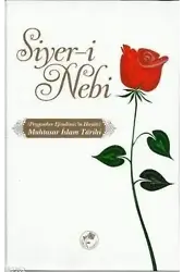 Muhatasar İslam Tarihi Siyer-i Nebi; Peygamber Efendimiz'in Hayatı
