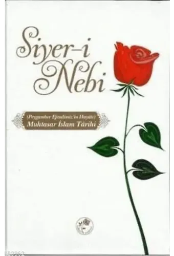 Muhatasar İslam Tarihi Siyer-i Nebi; Peygamber Efendimiz'in Hayatı