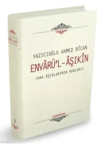 Envarü'l Aşıkin - Hak Aşıklarının Nurları (Ciltli)