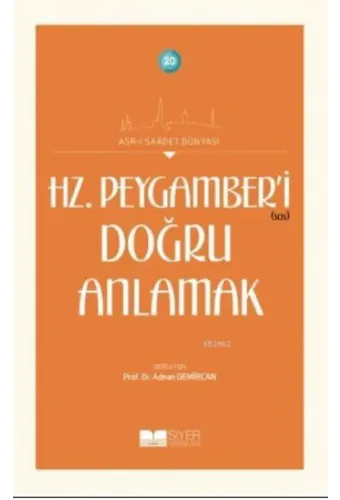 Hz. Peygamber'i Doğru Anlamak; Asr-ı Saadet Dünyası 20