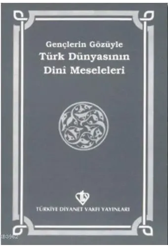 Gençlerin Gözüyle Türk Dünyasının Dini Meseleleri