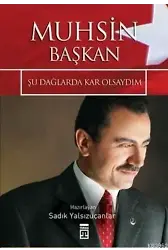 Muhsin Başkan; Şu Dağlarda Kar Olsaydım