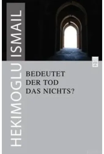 Bedeutet Der Tod Das Nichts? Ölüm Yokluk mudur?