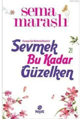 Sevmek Bu Kadar Güzelken; Yuvanız İçin Mutluluk Reçetesi
