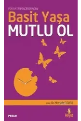 Basit Yaşa Mutlu Ol; Psikiyatri Penceresinden