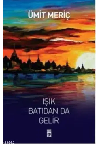 Işık Batıdan da Gelir