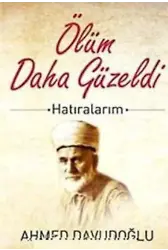Ölüm Daha Güzeldi; Hatıralarım
