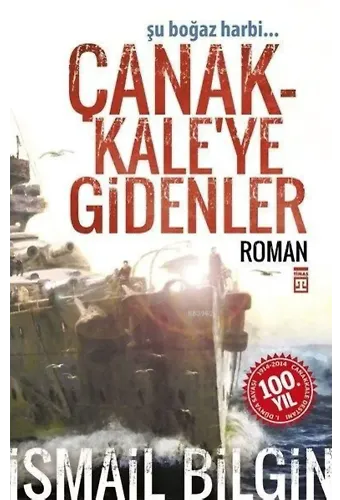 Çanakkale'ye Gidenler; Şu Boğaz Harbi...