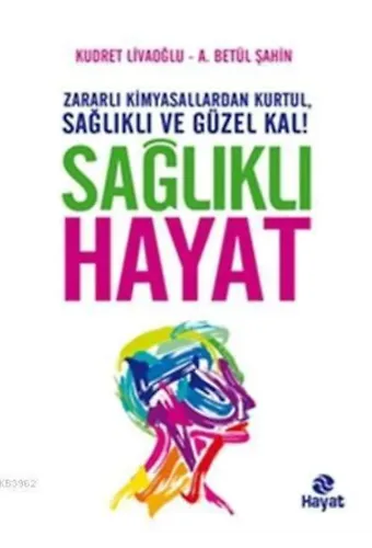 Sağlıklı Hayat; Zararlı Kimyasallardan Kurtul, Sağlıklı ve Güzel Kal!