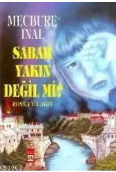 Sabah Yakın Değil Mi; Bosna'ya Ağıt