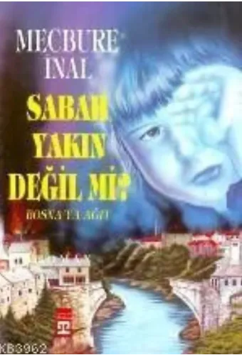 Sabah Yakın Değil Mi; Bosna'ya Ağıt