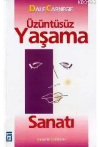 Üzüntüsüz Yaşama Sanatı