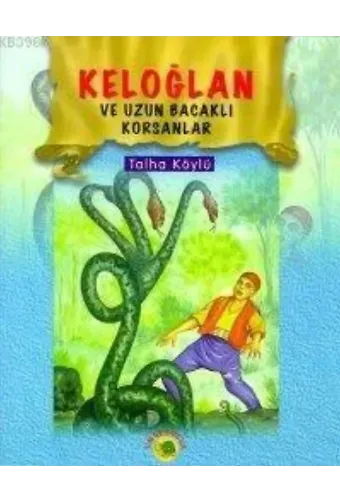 Keloğlan Yaşıyor Başını Kaşıyor; (keloğlan Masalları 2)