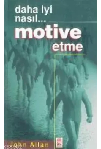Daha İyi Nasıl... Motive Etme