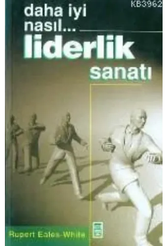 Daha İyi Nasıl... Liderlik Sanatı