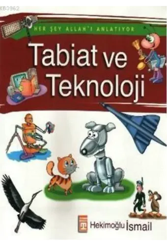 Her Şey Allah'ı Anlatıyor - Tabiat ve Teknoloji