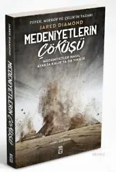 Medeniyetlerin Çöküşü; Medeniyetler Nasıl Ayakta Kalır Ya Da Yıkılır