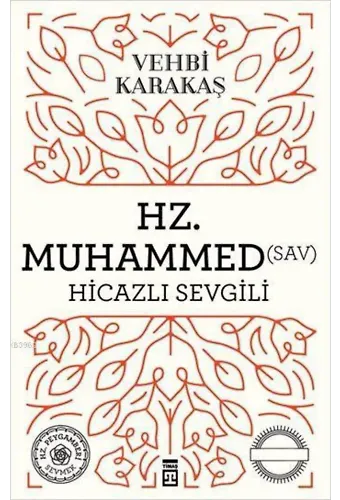 Hz. Muhammed (s.a.v.) Hicazlı Sevgili