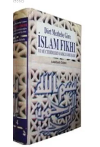 Dört Mezhebe Göre İslam Fıkhı (cilt: 1); ve Müctehidlerin Farklı Görüşleri