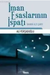 İman Esaslarının İspatı; İmanın Altı Şartı