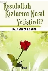 Resulullah Kızlarını Nasıl Yetiştirdi?