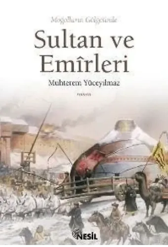 Moğolların Gölgesinde Sultan ve Emîrleri