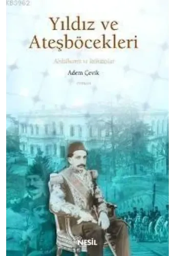 Yıldız ve Ateşböcekleri; 2. Abdülhamid ve İttihatçılar