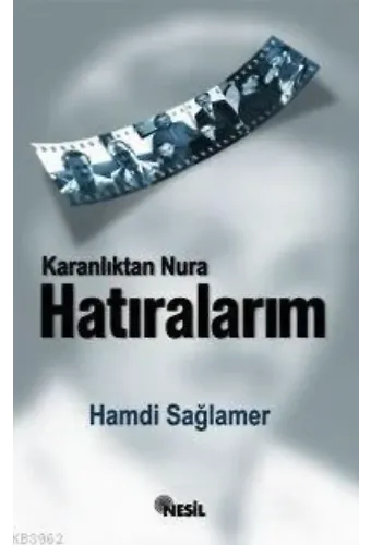 Karanlıktan Nur'a Hatıralarım