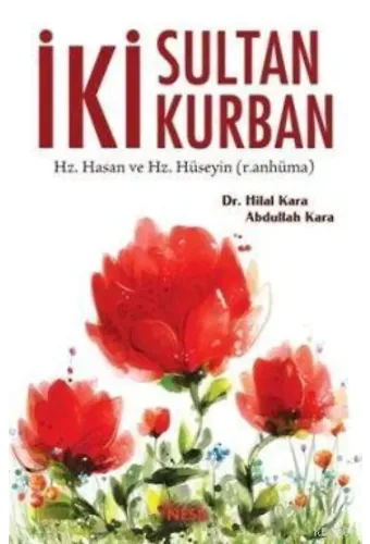 İki Sultan İki Kurban; Hz. Hasan ve Hz.Hüseyin (r.anhüma)