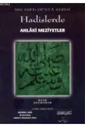 Hadislerde Ahlâki Meziyetler; (İbn Ebiddünya Serisi)