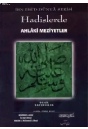 Hadislerde Ahlâki Meziyetler; (İbn Ebiddünya Serisi)