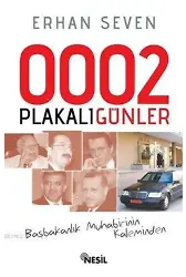 0002 Plakalı Günler; Başbakanlık Muhabirinin Kaleminden
