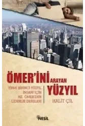 Ömer'ini Arayan Yüzyıl; Yirmi Birinci Yüzyıl İnsanı İçin Hz. Ömer'den Liderlik Dresleri
