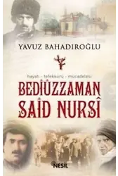 Bediüzzaman Said Nursi; Hayatı - Tefekkürü - Mücadelesi
